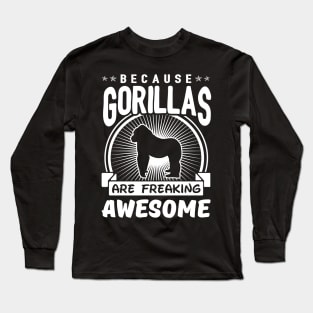 Gorillas Are Freaking Awesome Long Sleeve T-Shirt